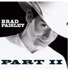 Brad Paisley - Part II