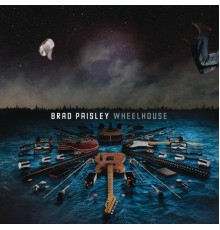 Brad Paisley - Wheelhouse (Deluxe Version)