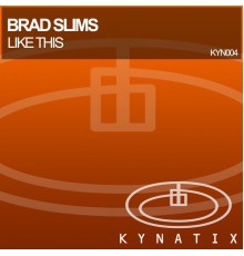 Brad Slims - Like This