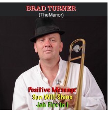 Brad Turner (The Manor) - Positive Message