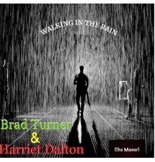 Brad Turner (The Manor) featuring Harriet Dalton - Walking in the Rain