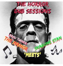 Brad Turner (The Manor) featuring Skabone Stan - Brad Turner (The Manor) Meets Skabone Stan: The Horror Dub Sessions