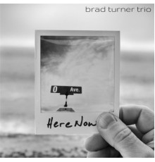 Brad Turner Trio - Here Now