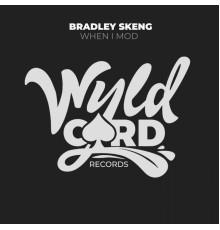 Bradley Skeng - When I Mod