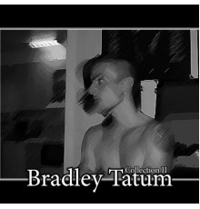 Bradley Tatum - Collection II