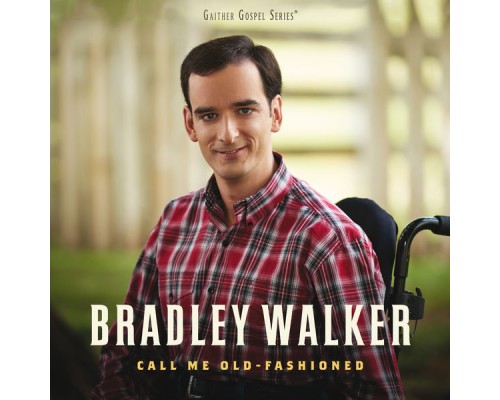 Bradley Walker - Call Me Old-Fashioned