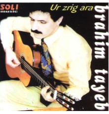 Brahim Tayeb - Ur Zrig Ara