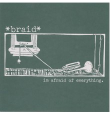 Braid - I'm Afraid of Everything