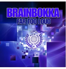 BrainBokka - Far Too Loud