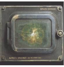Brain Damage - Always greener (on the other side)