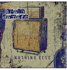 Brain Damage - Nothing Else