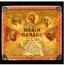 Brain Damage - Walk The Walk