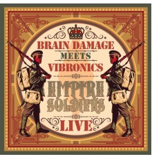 Brain Damage, Vibronics - Empire Soldiers Live (Live)