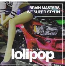 Brain Masters - We Super Stylin