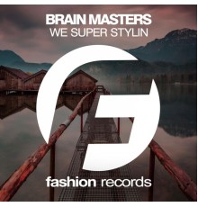 Brain Masters - We Super Stylin