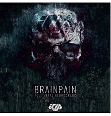 Brainpain - Full Metal Neurocrank