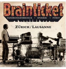 Brainticket - Zürich / Lausanne  (Live)