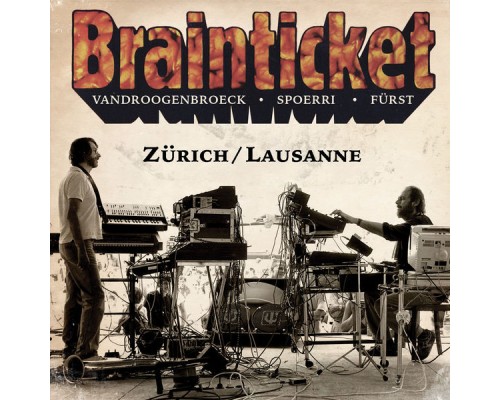 Brainticket - Zürich / Lausanne  (Live)