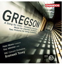 Bramwell Tovey, BBC Concert Orchestra, Peter Moore, Guy Johnston - Gregson: A Song for Chris, Trombone Concerto, Music for Chamber Orchestra & Two Pictures for String Orchestra
