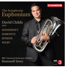 Bramwell Tovey, BBC National Orchestra of Wales, David Childs - The Symphonic Euphonium