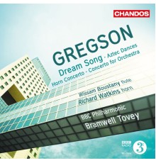 Bramwell Tovey, BBC Philharmonic Orchestra, Richard Watkins, Wissam Boustany - Gregson: Dream Song, Aztec Dances, Horn Concerto & Concerto for Orchestra