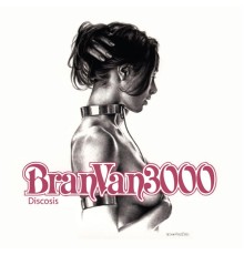 Bran Van 3000 - Discosis