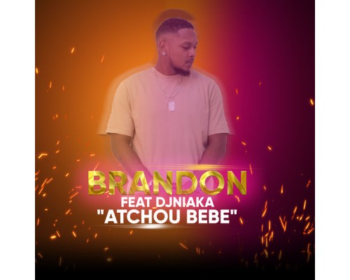 Brandon - Atchou bébé