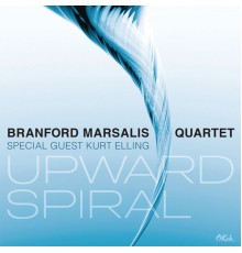Branford Marsalis Quartet special guest Kurt Elling - Upward Spiral