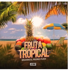 Brannco & Pedro Fuxx - Fruta Tropical