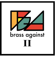 Brass Against - Brass Against II