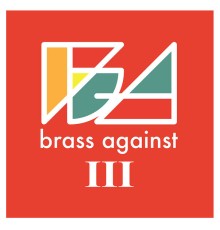 Brass Against - Brass Against III