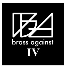 Brass Against - Brass Against IV