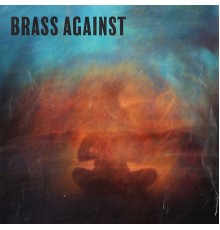 Brass Against - Brass Against