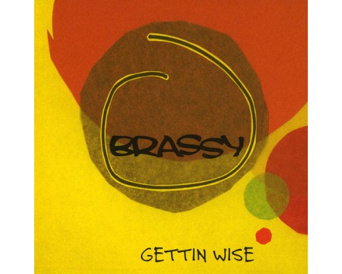 Brassy - Gettin Wise