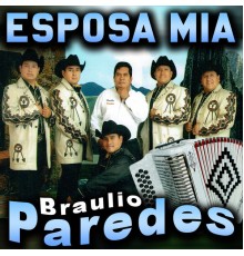 Braulio Paredes - Esposa Mia