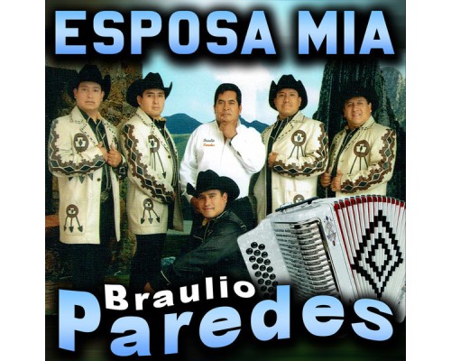 Braulio Paredes - Esposa Mia