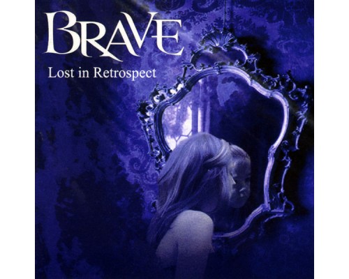Brave - Lost in Retrospect Brave - Lost in Retrospect