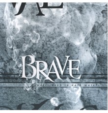 Brave - Waist Deep in Dark Waters