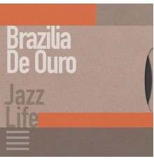 Brazilia De Ouro - Jazz Life
