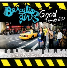 Brazilian Girls - Good Time EP