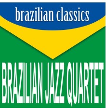 Brazilian Jazz Quartet - Brazilian Classics