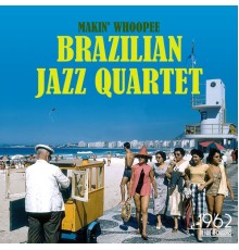 Brazilian Jazz Quartet - Makin' Whoopee