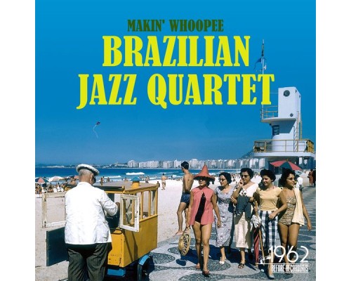 Brazilian Jazz Quartet - Makin' Whoopee