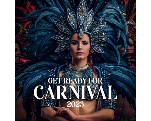 Brazilian Lounge Collection, Beach Party Chillout Music Ensemble - Get Ready for Carnival 2023: Electronic Brazilian Carnival Mix, Rio Party Music, Carnival Lounge Brazilian Lounge Collection, Beach Party Chillout Music Ensemble - Get Ready for Carnival 2023: Electronic Brazilian Carnival Mix, Rio Party Music, Carnival Lounge