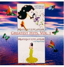 Brazilian Love Affair - Greatest Hits, Vol. 1  (1995-1996)