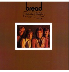 Bread - Baby I'm-a Want You