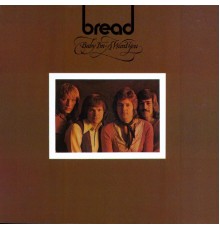 Bread - Baby I'm-a Want You