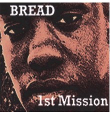 Bread - Ist Mission