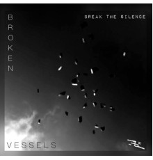 Break The Silence - Broken Vessels