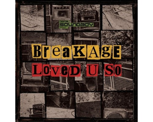 Breakage - Loved U So